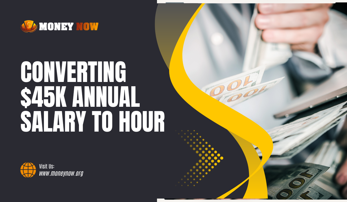 From Annual to Hourly: Converting a 45 Annual Salary to Hour